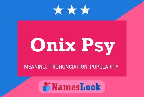 Onix Psy Name Poster