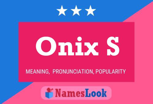 Onix S Name Poster