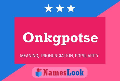 Onkgpotse Name Poster