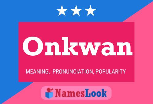 Onkwan Name Poster