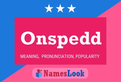 Onspedd Name Poster