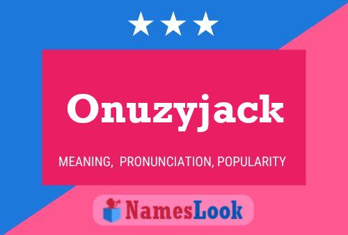 Onuzyjack Name Poster