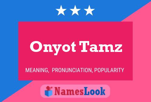 Onyot Tamz Name Poster