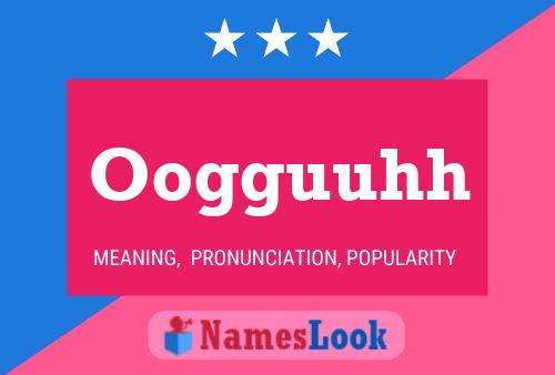 Oogguuhh Name Poster