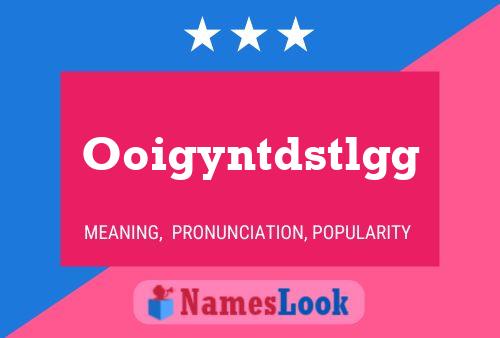 Ooigyntdstlgg Name Poster