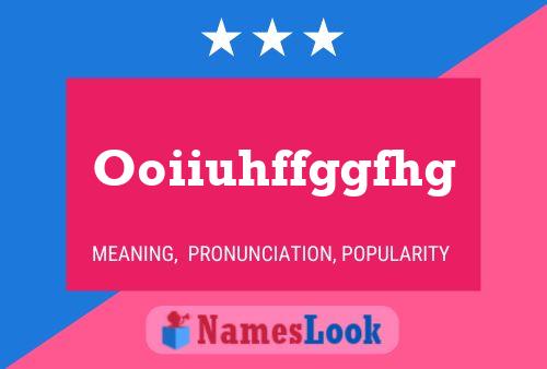 Ooiiuhffggfhg Name Poster