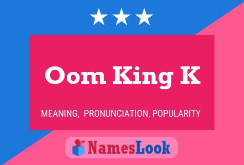 Oom King K Name Poster