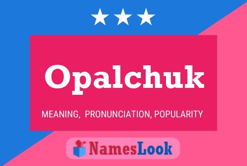 Opalchuk Name Poster