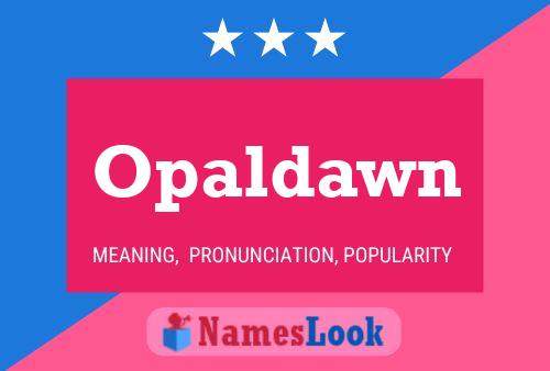 Opaldawn Name Poster