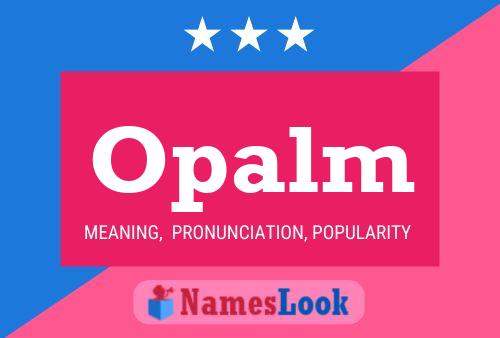 Opalm Name Poster