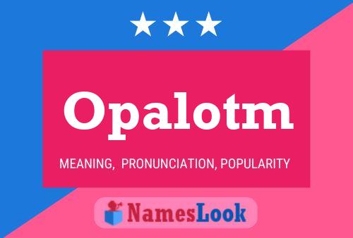 Opalotm Name Poster