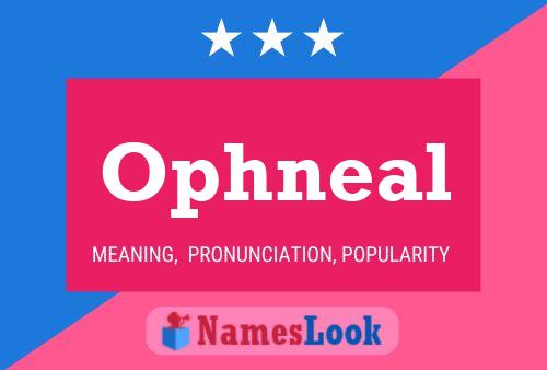 Ophneal Name Poster