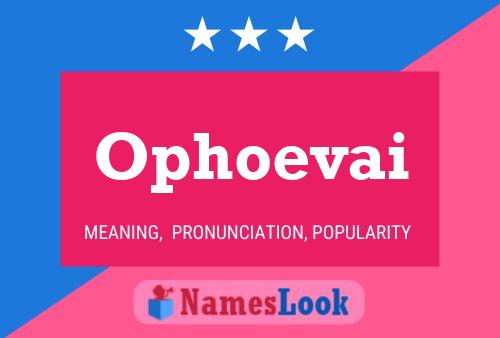 Ophoevai Name Poster