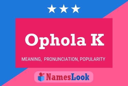 Ophola K Name Poster