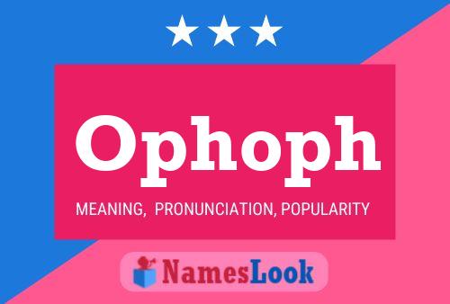 Ophoph Name Poster