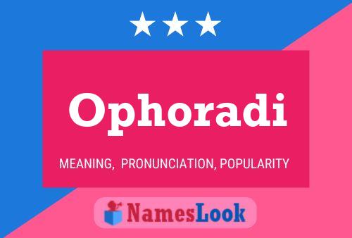 Ophoradi Name Poster