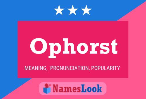 Ophorst Name Poster