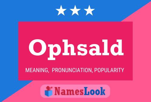 Ophsald Name Poster