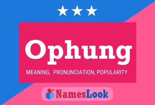 Ophung Name Poster