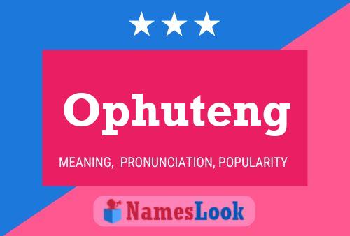 Ophuteng Name Poster