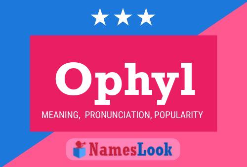 Ophyl Name Poster