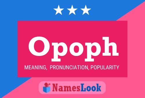 Opoph Name Poster