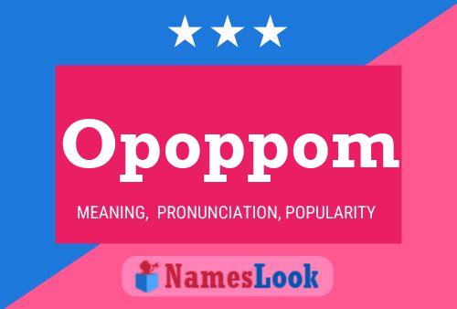 Opoppom Name Poster