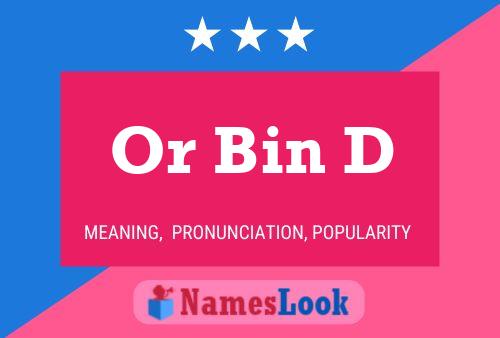 Or Bin D Name Poster