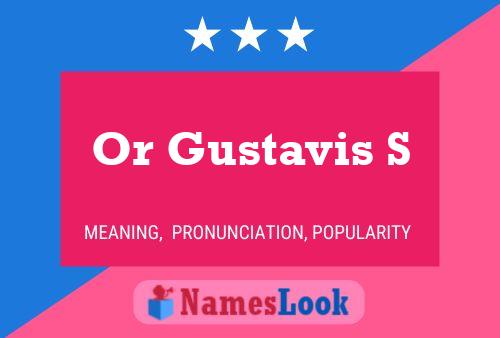 Or Gustavis S Name Poster