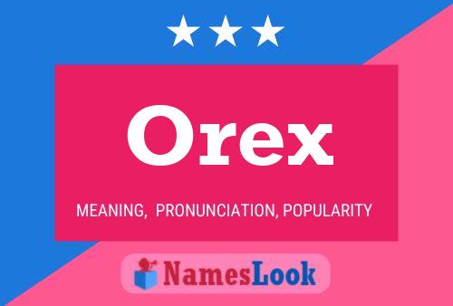 Orex Name Poster