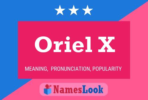 Oriel X Name Poster