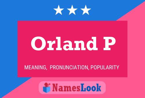 Orland P Name Poster