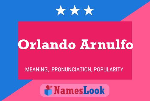 Orlando Arnulfo Name Poster