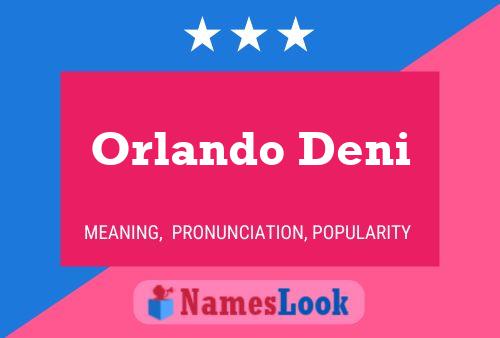 Orlando Deni Name Poster