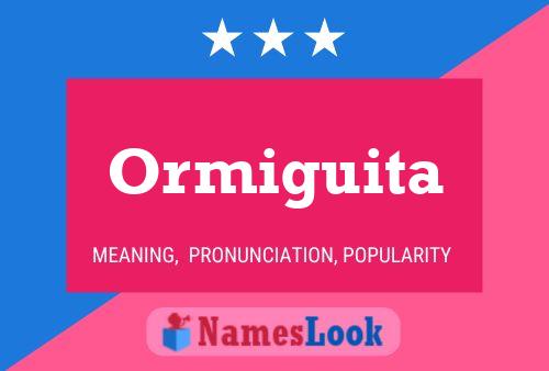 Ormiguita Name Poster