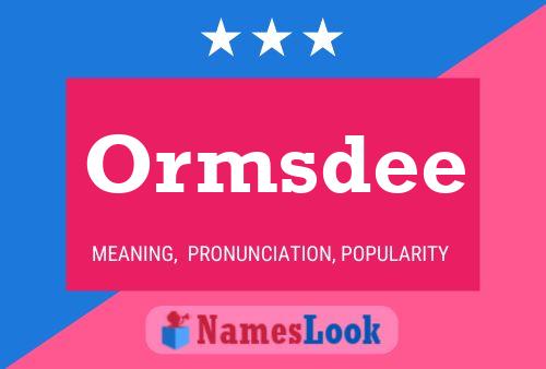 Ormsdee Name Poster