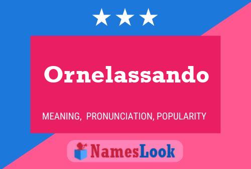 Ornelassando Name Poster