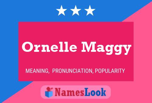 Ornelle Maggy Name Poster