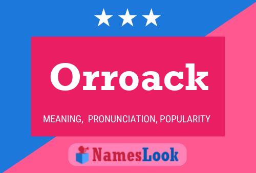 Orroack Name Poster