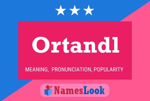 Ortandl Name Poster