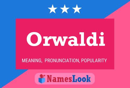 Orwaldi Name Poster