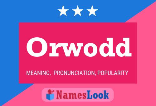 Orwodd Name Poster