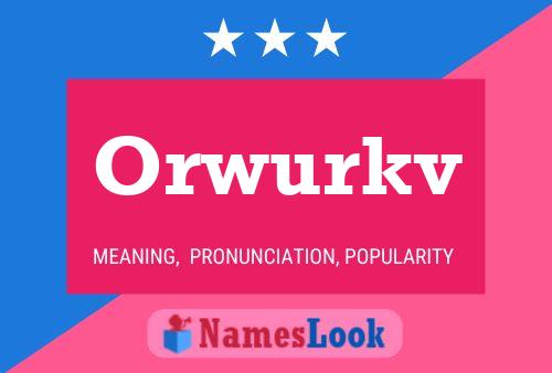 Orwurkv Name Poster