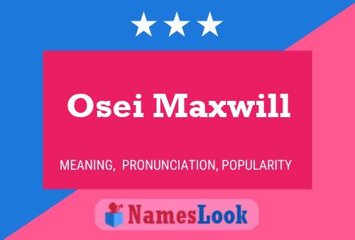 Osei Maxwill Name Poster