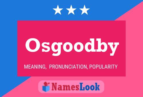 Osgoodby Name Poster