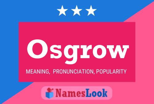 Osgrow Name Poster