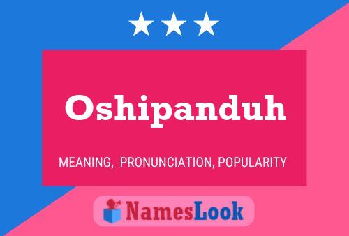 Oshipanduh Name Poster