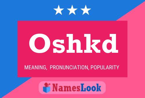 Oshkd Name Poster