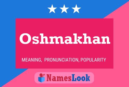 Oshmakhan Name Poster