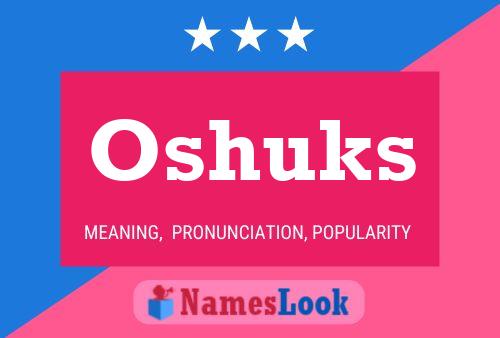 Oshuks Name Poster